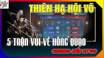 VLTK MOBILE - Chung kết Thiên Hạ Hội Võ S789 | 5 trận vui vẻ hỏng quạo | Thiên Nhai TV