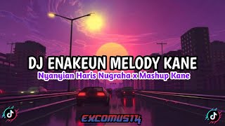 Dj Melody Enakeun x Nyanyian Haris Nugraha x Mahsup Kane | dj tiktok viral jedag jedug Kane