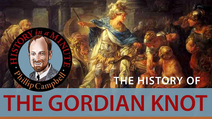 The Gordian Knot: History in a Minute (Episode 18)