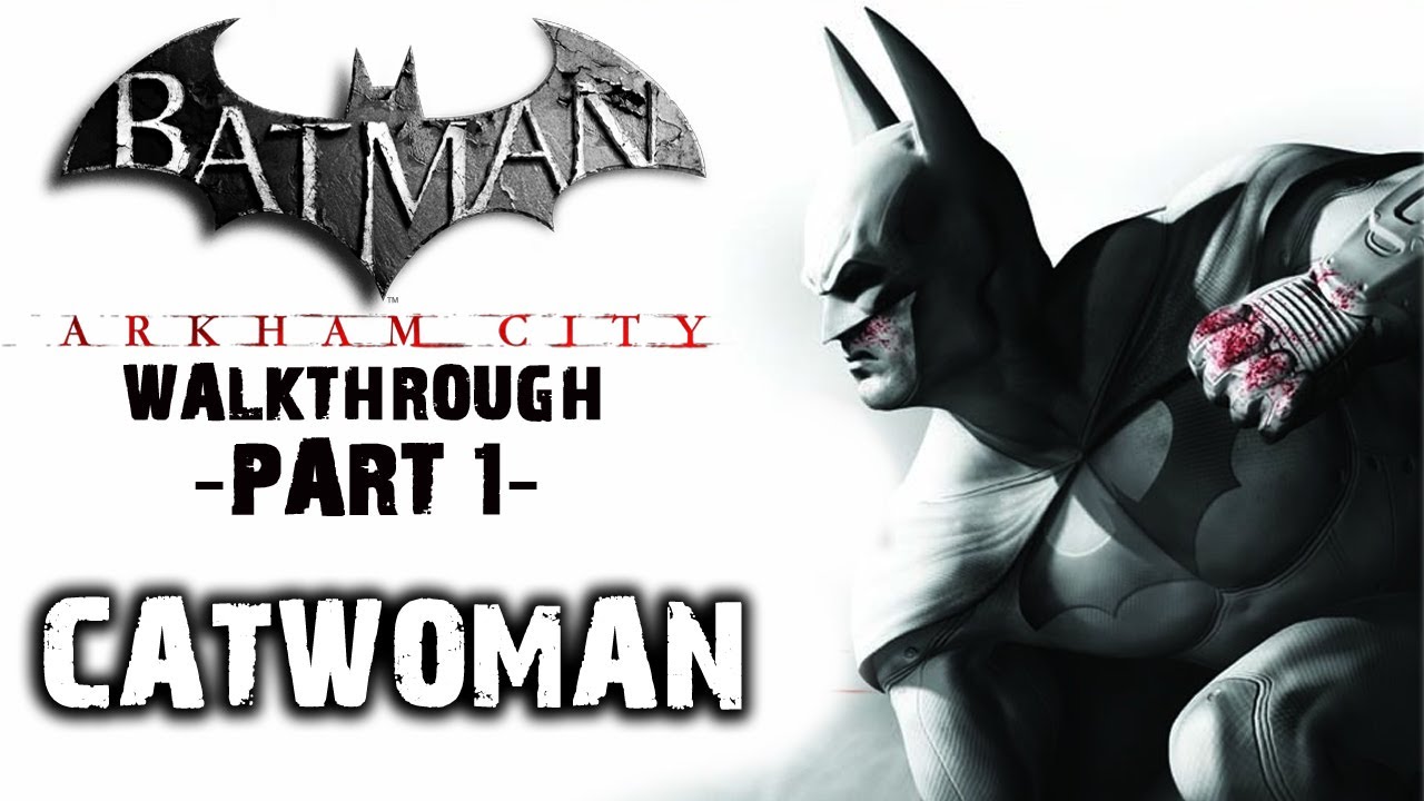 Batman: Arkham City - IGN Walkthrough - Catwoman 1 - Walkthrough (Part 1)