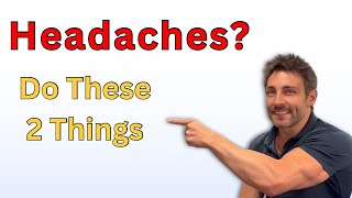 Headaches? Neck Pain? Just Do These 2 Things NOW