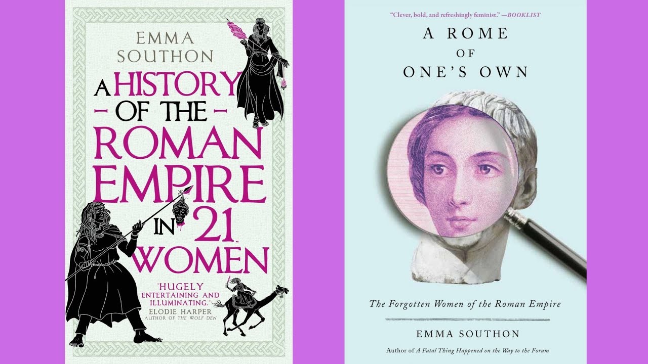 A History of the Roman Empire in 21 Women with Dr Emma Southon