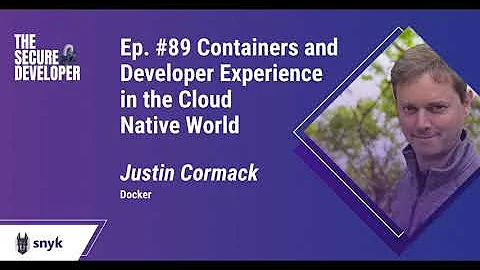 Ep. #89, Containers and Developer Experience in the Cloud Native World | The Secure Developer