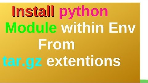 install Python  module from tar.gz file or use virtual environment activation