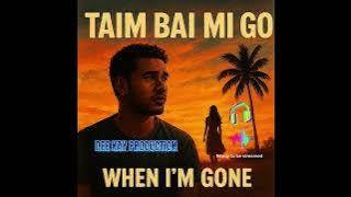 Taim Bai Mi Go (When I’m Gone) – DeeKay Studio | PNG Reggae Love Song 2025 #fypシ 