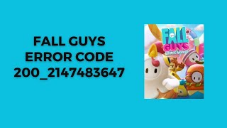 How To Resolve Fall Guys Error Code 200_2147483647