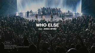 Who Else | feat. Anna Byrd | Gateway Worship
