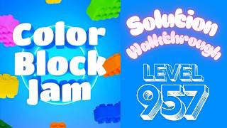 Color Block Jam - Level 957 - Solution Walkthrough!!!