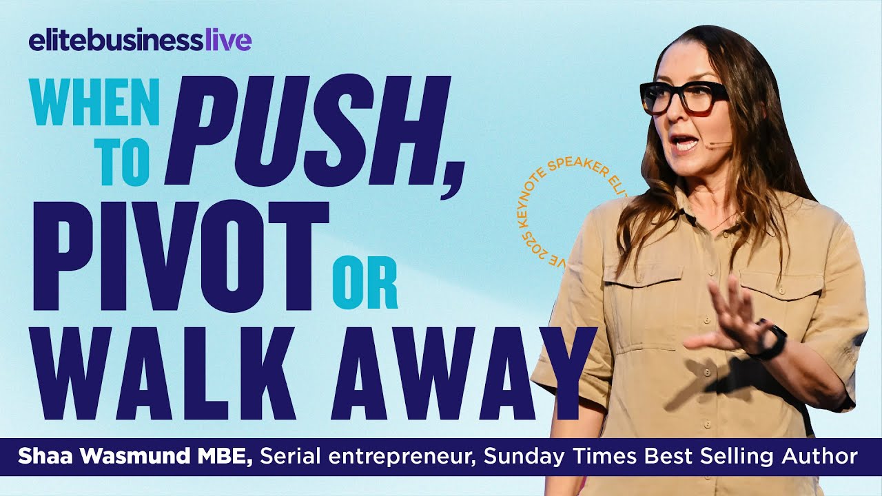 When to Push, Pivot or Walk Away | Shaa Wasmund MBE Keynote