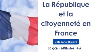 La République et la citoyenneté en France - 30 QCM - Difficulté : ★★