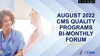 August 2022 CMS Quality Program Bi-Monthly Forum