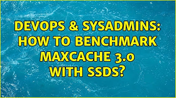 DevOps & SysAdmins: How to benchmark maxCache 3.0 with SSDs? (2 Solutions!!)