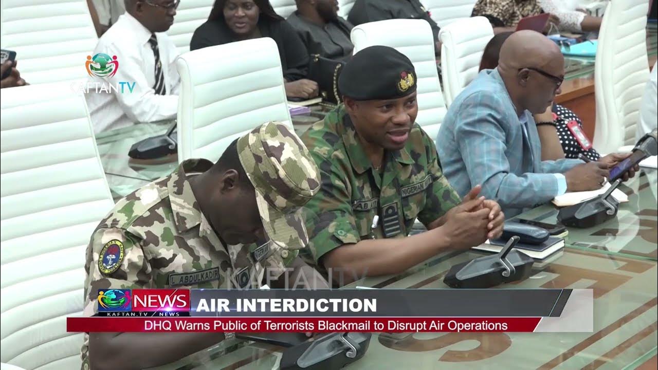 AIR INTERDICTION: DHQ Warns Public Of Terrorists Blackmail To Disrupt Air Operations