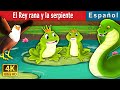 El Rey rana y la serpiente | King Frog and Snake Story in Spanish | Spanish Fairy Tales