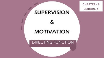 Supervision & Motivation - Elements | Directing Function | Functions of Management