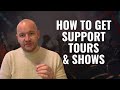 How to get a gig support slot  opening act for other artists live shows