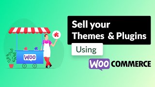 How to sell WordPress plugins and themes using WooCommerce and Appsero