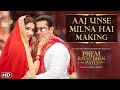 making of aaj unse milna hai song prem ratan dhan payo salman khan sooraj barjatya