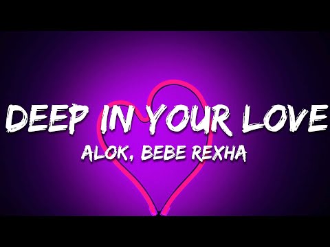Alok & Bebe Rexha - Deep In Your Love (Lyrics)