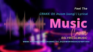 Dil Jhoom-Crakk Vishal Mishra,Shreya Ghoshal  Vidyut Jamwal l, Nora Fatehi New Song.@SSLYRICALMUSIC