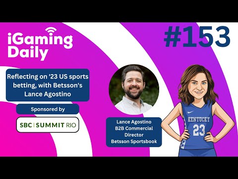 Ep 153: Reflecting on '23 US sports betting, with Betsson's Lance Agostino