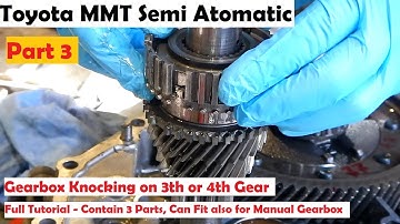 3 PART Toyota MMT Semi Automatic Gearbox Knocking on 3th or 4th Gear Full Tutorial - Contain 3 Parts