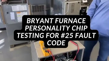 Bryant Furnace Personality Chip Testing for #25 Fault Code