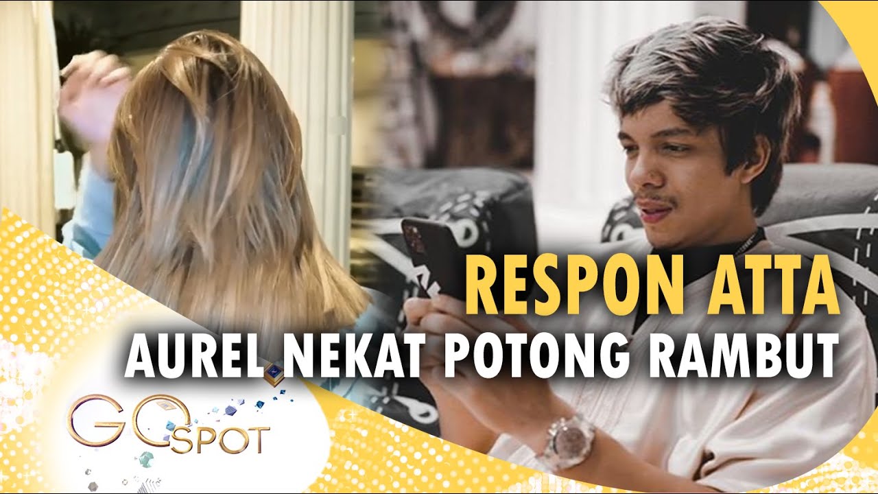  AUREL  NEKAT POTONG RAMBUT  PENDEK  APA RESPON ATTA 