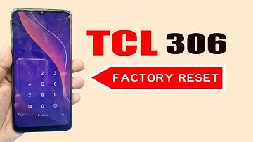 TCL 306  Hard Reset Screen Lock