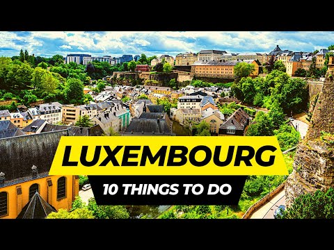 Top 10 Things to do in Luxembourg 2023 | Travel Guide