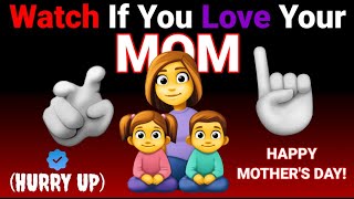 Watch This If You Love Your Mom..(Hurry Up!)