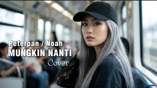 Mungkin Nanti – NOAH Cover (Full Version) | Viral 2026! 🎧