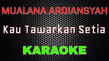 Maulana Ardiansyah - Kau Tawarkan Setia [Karaoke] | LMusical