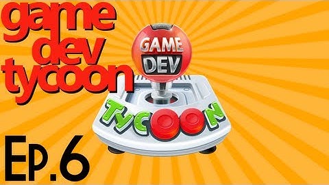 Game Dev Tycoon - Gameplay Walkthrough - Episode 6