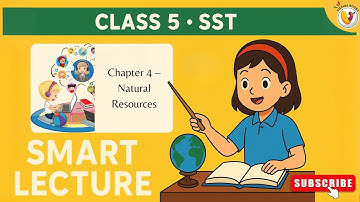 Chapter 4 – Natural Resources | Class 5 SST | Little Learners Publications