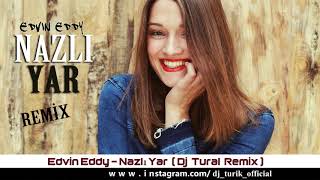 Edvin Eddy Dj Tural  Nazli Yar Remix.   #EdvinEddy #nazliyar #remix #djtural Resimi