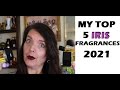 MY TOP 5 IRIS Perfumes 2021