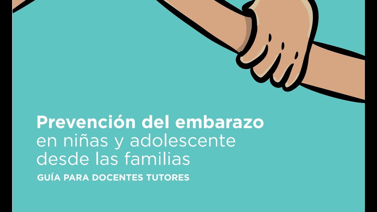 PREVENCIÓN DEL EMBARAZO EN NIÑAS Y ADOLESCENTES DESDE LAS FAMILIAS - GUÍA  PARA DOCENTES TUTORES - thptnganamst.edu.vn