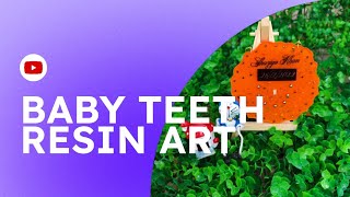 Resin art Preserved with baby teeth.. 😁😁