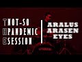 Aralus arasen  eyes the notsopandemic session