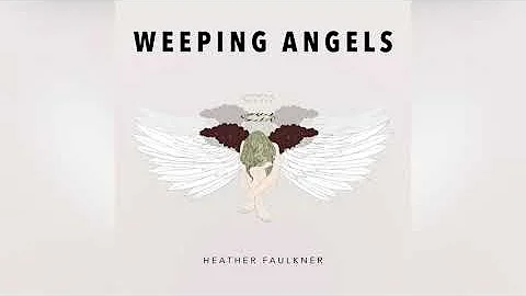 Weeping Angels by Heather Faulkner