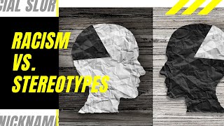 RACISM vs. STEREOTYPES: psychology crash course