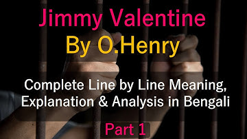 Jimmy Valentine by O.Henry (Part 1) Meaning,Explanation and Analysis in Bengali