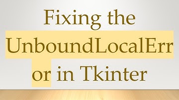 Fixing the UnboundLocalError in Tkinter