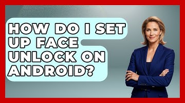 How Do I Set Up Face Unlock On Android? - The Hardware Hub