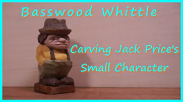 Whittling the Jack Price Small Character