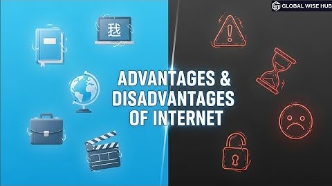 Advantages and Disadvantages of the Internet | Internet Benefits & Dangers | Pros & Cons of Internet