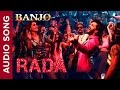 Rada Audio Song | Banjo | Riteish Deshmukh, Nargis Fakhri | Vishal & Shekhar