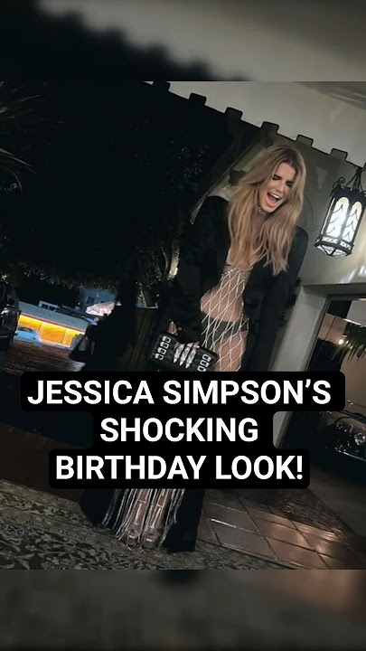 Jessica Simpson’s Glamorous 45th Birthday