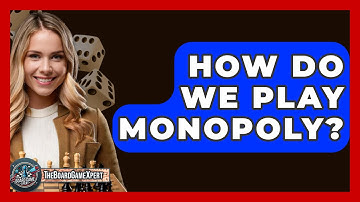 How Do We Play Monopoly? - The Board Game Xpert